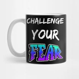 CHALLENGE YOUR FEAR SET DESIGN Mug